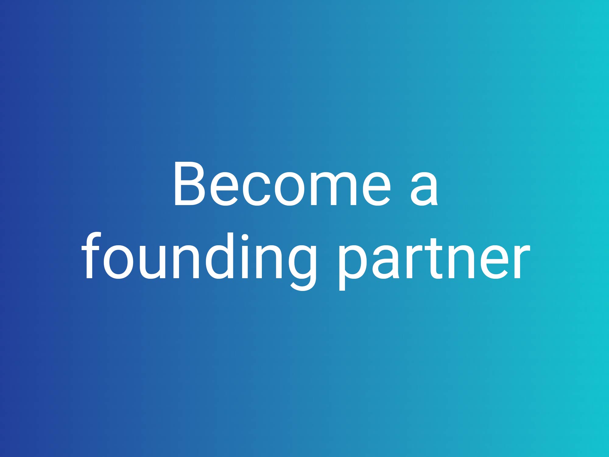 Become a founding partner